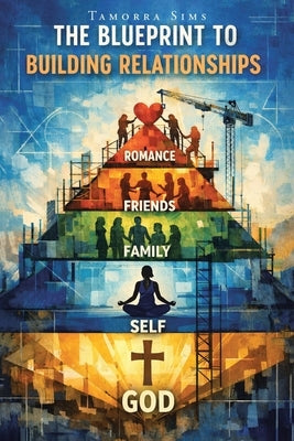 The Blueprint to Building Relationships by Sims, Tamorra