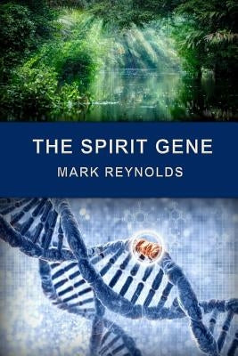 The Spirit Gene by Reynolds, Mark Alan