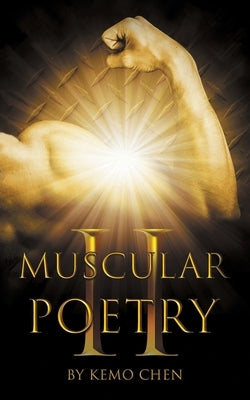Muscular Poetry Ii by Chen, Kemo