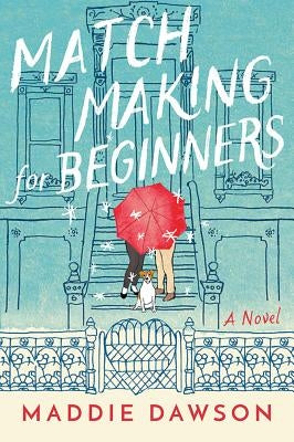 Matchmaking for Beginners by Dawson, Maddie