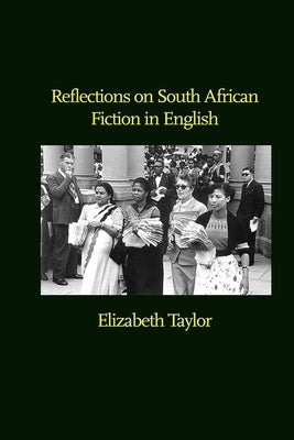 Reflections on South African Fiction in English by Taylor, Elizabeth