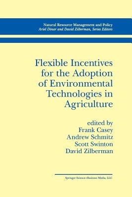 Flexible Incentives for the Adoption of Environmental Technologies in Agriculture by Casey, Frank