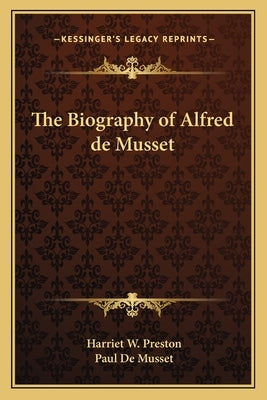 The Biography of Alfred de Musset by Preston, Harriet W.