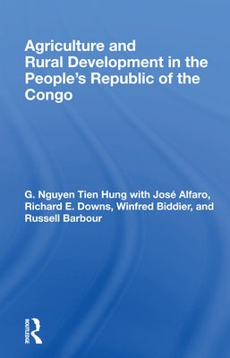 Agriculture and Rural Development in the People's Republic of the Congo by Hung, G. Nguyen Tien
