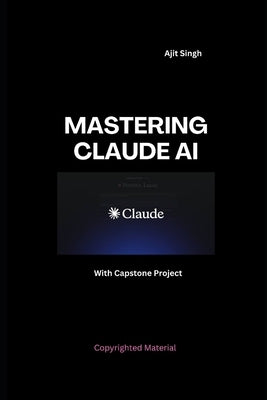 Mastering Claude AI by Singh, Ajit