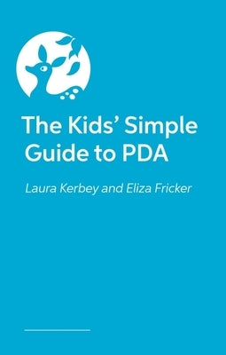 The Kids' Simple Guide to PDA by Kerbey, Laura