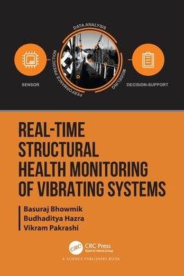 Real-Time Structural Health Monitoring of Vibrating Systems by Bhowmik, Basuraj