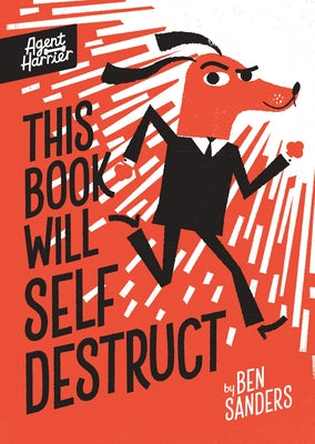 This Book Will Self-Destruct by Sanders, Ben