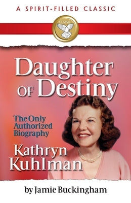 Daughter of Destiny: A Spirit Filled Classic by Buckingham, Jamie