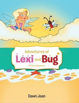 Adventures of Lexi and Bug: The First Adventure by Jean, Dawn