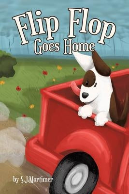Flip Flop Goes Home by Mortimer, S. J.