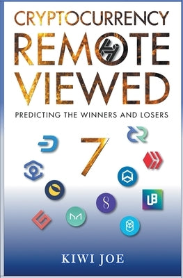 Cryptocurrency Remote Viewed: Book Seven by Joe, Kiwi