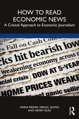 How to Read Economic News: A Critical Approach to Economic Journalism by Silke, Henry