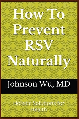 How To Prevent RSV Naturally by Wu, Johnson