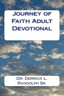Journey of Faith Adult Devotional by Randolph, Derrick L., Sr.