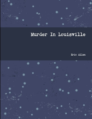Murder In Louisville by Allen, Eric