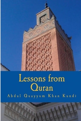 Lessons from Quran by Kundi, Abdul Quayyum Khan