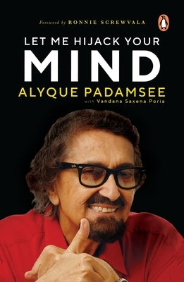 Let Me Hijack Your Mind: Restart Your Life with Freedom by Padamsee, Alyque