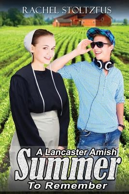 A Lancaster Amish Summer to Remember by Stoltzfus, Rachel