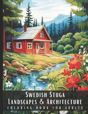 Swedish Stuga Landscapes & Architecture Coloring Book for Adults: Large Print Beautiful Nature Landscapes Sceneries and Foreign Buildings Adult Colori by Palette, Artful