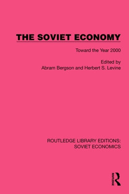 The Soviet Economy: Toward the Year 2000 by Bergson, Abram