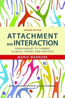 Attachment and Interaction: From Bowlby to Current Clinical Theory and Practice Second Edition by Marrone, Mario