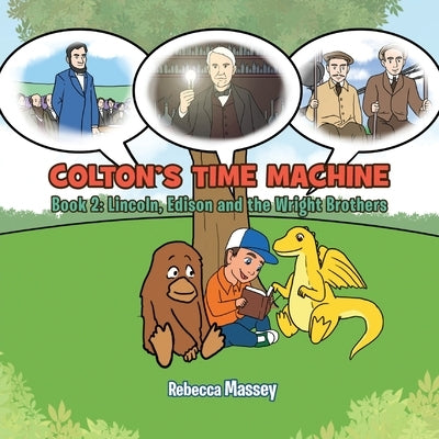 Colton's Time Machine Book 2: Lincoln, Edison and the Wright Brothers by Massey, Rebecca C.