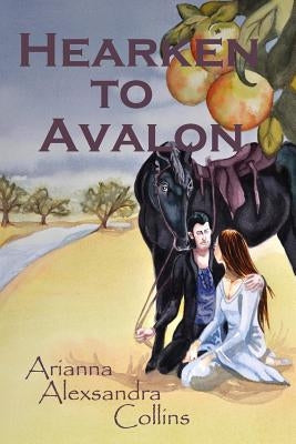 Hearken to Avalon by Collins, Arianna Alexsandra