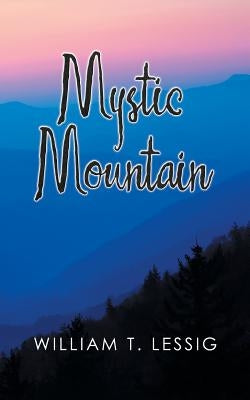 Mystic Mountain by Lessig, William T.