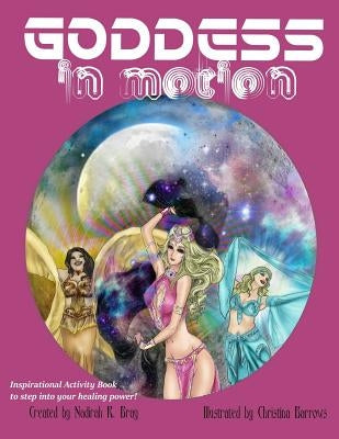 Goddess in Motion: An Inspirational Activity Book to step into your healing power by Barrows, Christina Fumiko