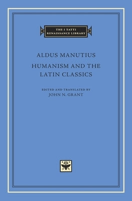 Humanism and the Latin Classics by Manutius, Aldus