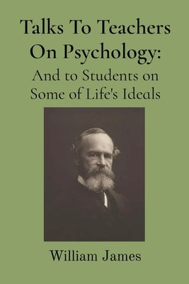 Talks To Teachers On Psychology by James, William
