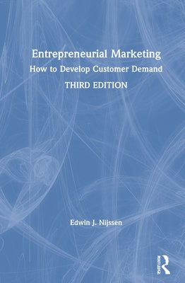 Entrepreneurial Marketing: How to Develop Customer Demand by Nijssen, Edwin J.
