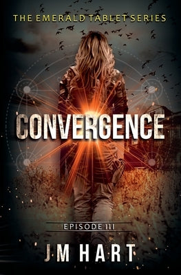 Convergence: Book three of The Emerald Tablet Series by Hart, Jm