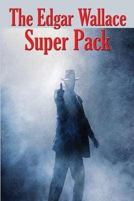 The Edgar Wallace Super Pack by Wallace, Edgar
