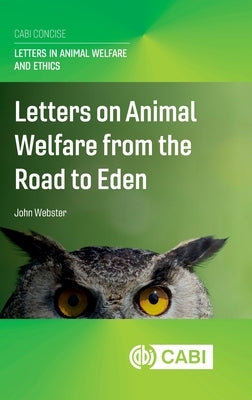 Letters on Animal Welfare from the Road to Eden by Webster, John