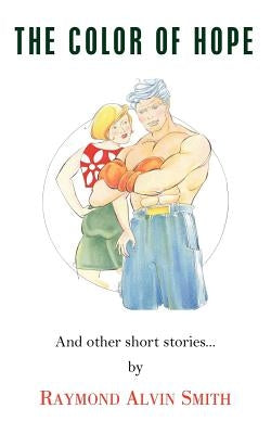 The Color of Hope: And other short stories... by Smith, Raymond Alvin