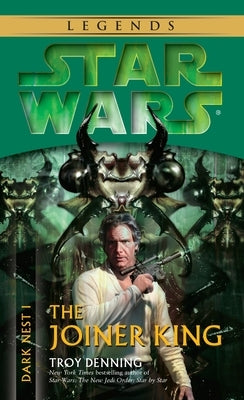 The Joiner King: Star Wars Legends (Dark Nest, Book I) by Denning, Troy