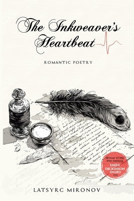 The Inkweaver's Heartbeat: Romantic Poetry by Mironov, Latsyrc