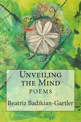 Unveiling the Mind by Badikian-Gartler, Beatriz