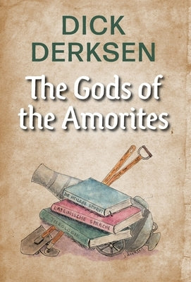The Gods of the Amorites by Derksen, Dick