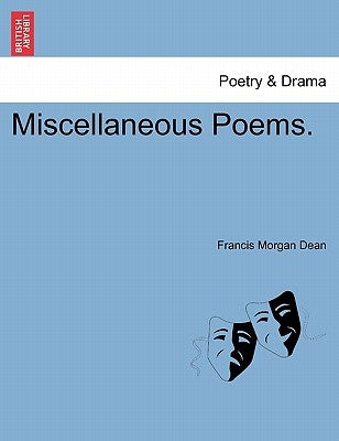 Miscellaneous Poems. by Dean, Francis Morgan