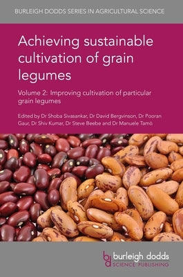 Achieving Sustainable Cultivation of Grain Legumes Volume 2: Improving Cultivation of Particular Grain Legumes by Sivasankar, Shoba
