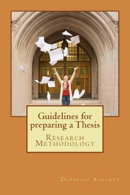 Guidelines for preparing a Thesis: Research Methodology by Alvarez, Dionisio