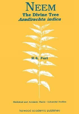 Neem: The Divine Tree Azadirachta indica by Puri, H. S.