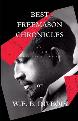 Best Freemason Chronicles Of W. E. B. Du Bois by Cross, Efrem Briceson