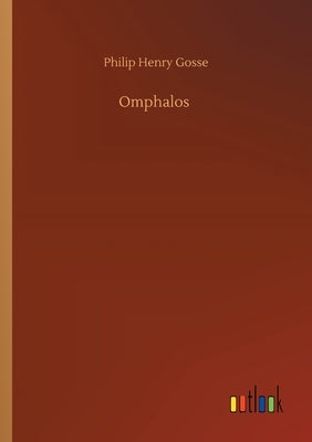 Omphalos by Gosse, Philip Henry
