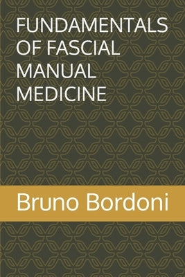 Fundamentals of Fascial Manual Medicine by Bordoni, Bruno