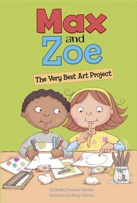 Max and Zoe: The Very Best Art Project by Sullivan, Mary
