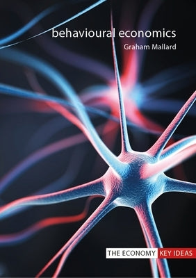 Behavioural Economics by Mallard, Graham